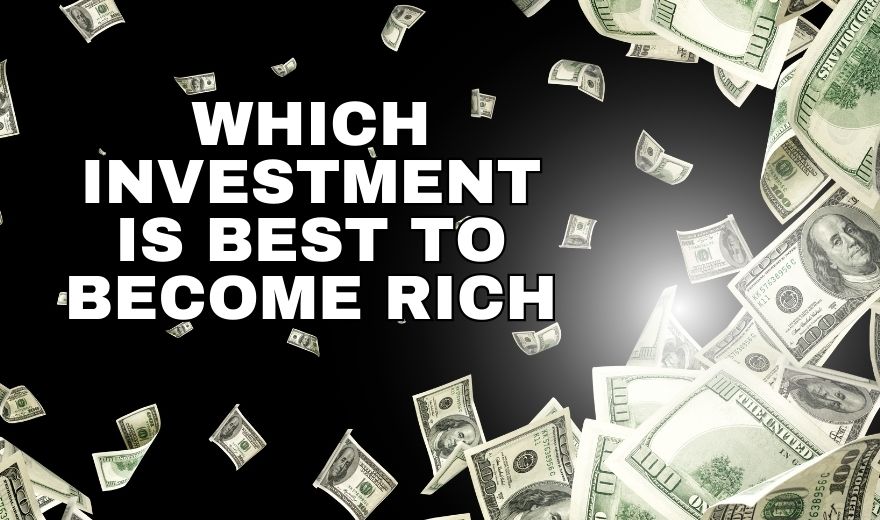 Which investment is best to become rich