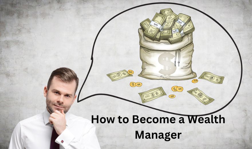 How to Become a Wealth Manager