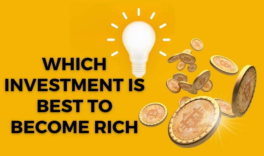 Which investment is best to become rich